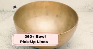 Bowl Pick-Up Lines