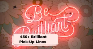 Brilliant Pick-Up Lines