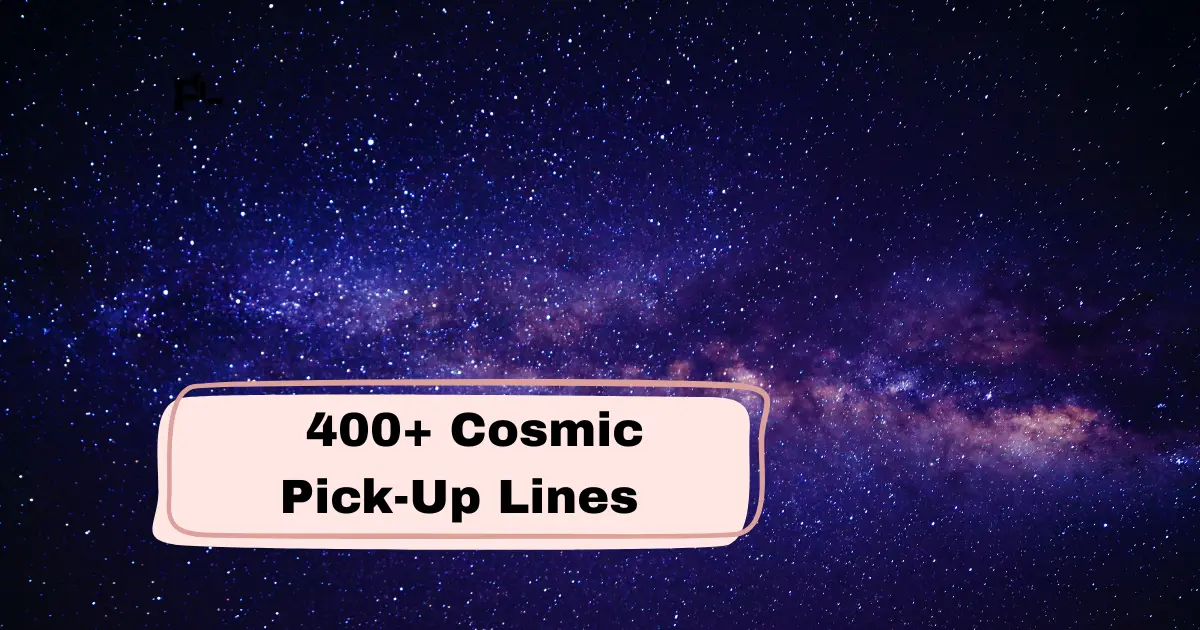 Cosmic Pick-Up Lines