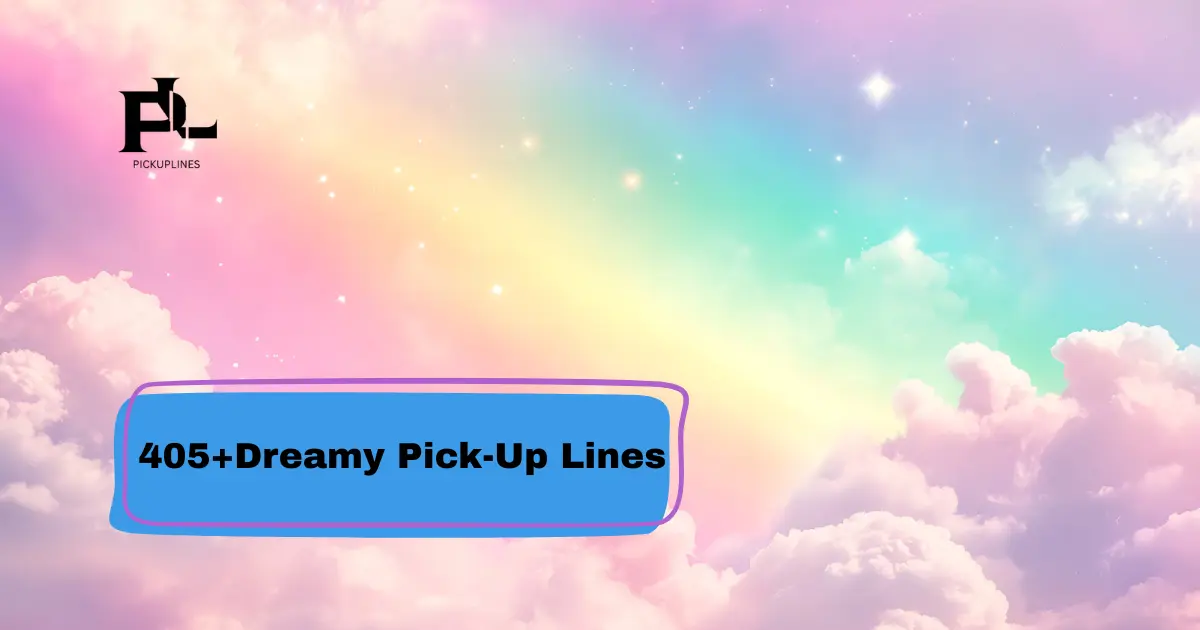 Dreamy Pick-Up Lines