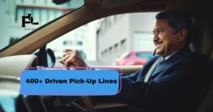Driven Pick-Up Lines