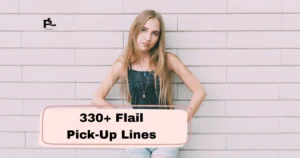 Flail Pick-Up Lines