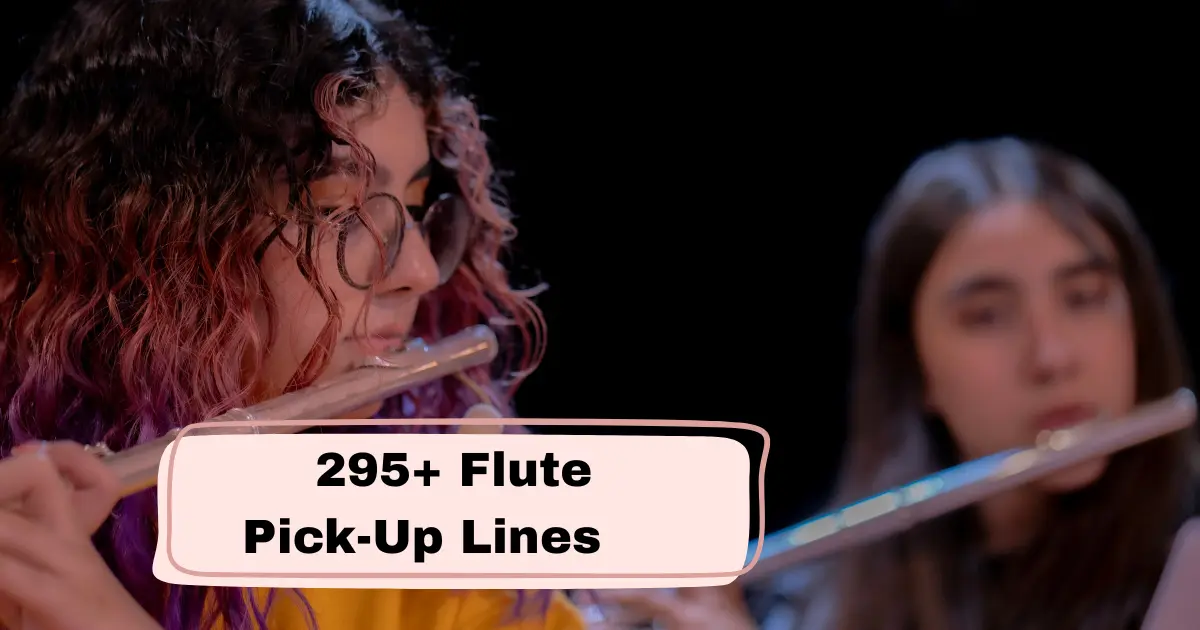 Flute Pick-Up Lines