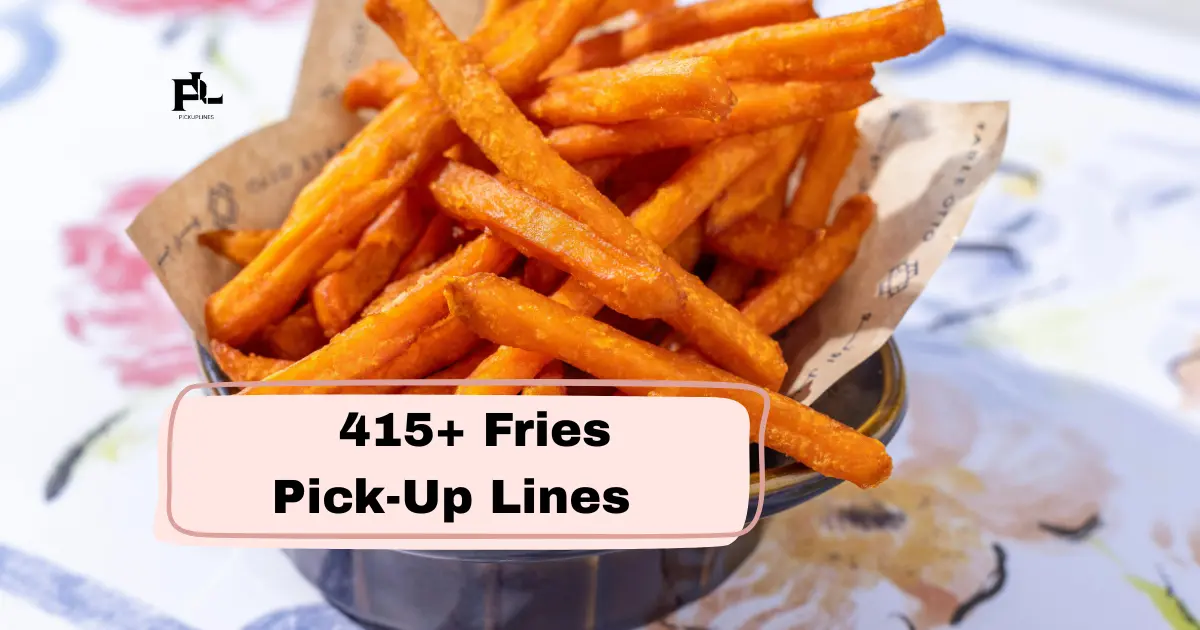 Fries Pick-Up Lines