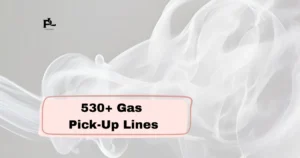 Gas Pick-Up Lines