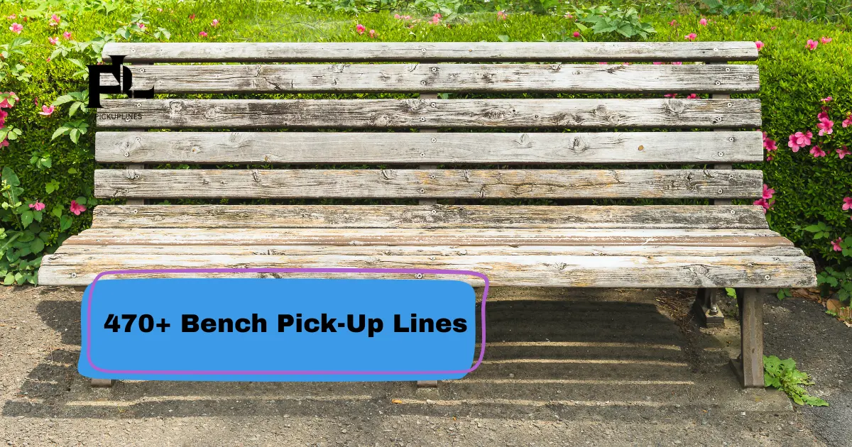 Bench Pick-Up Lines