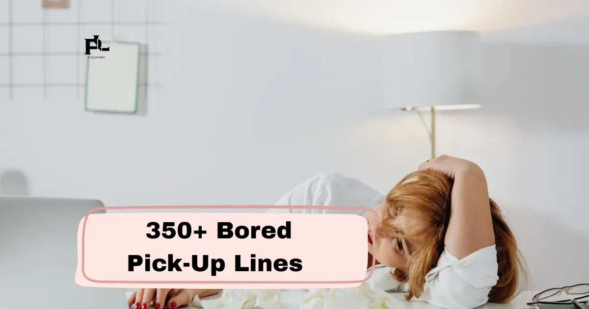 Bored Pick-Up Lines