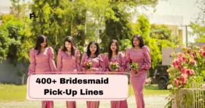Bridesmaid Pick-Up Lines