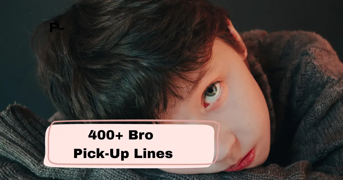 Bro Pick-Up Lines