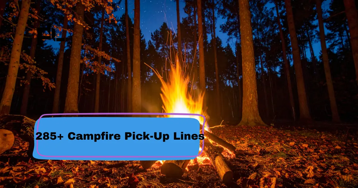 Campfire Pick-Up Lines