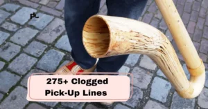 Clogged Pick-Up Lines