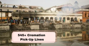 Cremation Pick-Up Lines