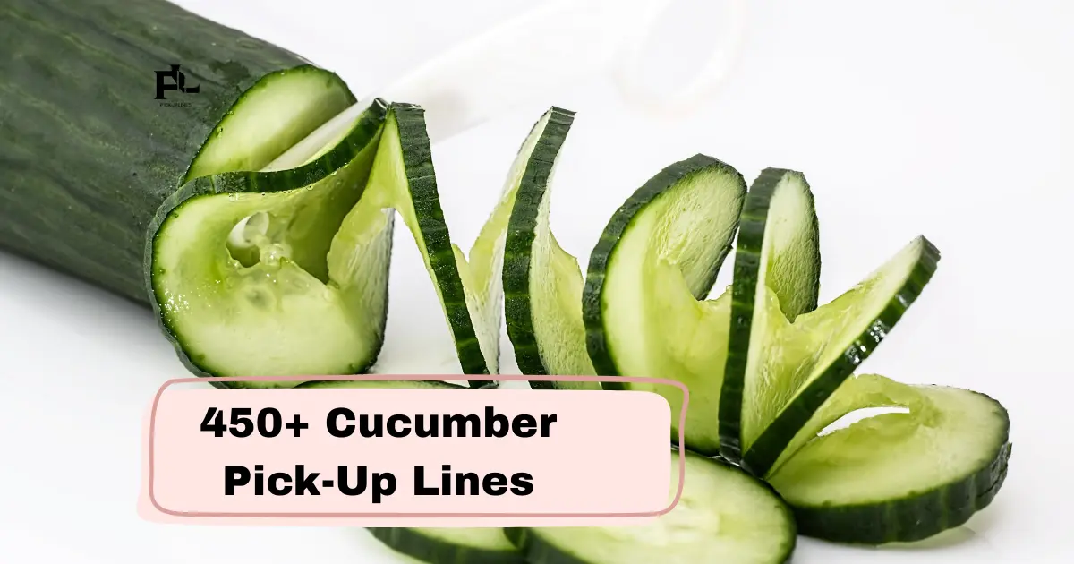 Cucumber Pick-Up Lines