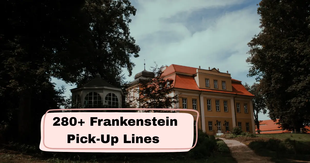 Frankenstein Pick-Up Lines