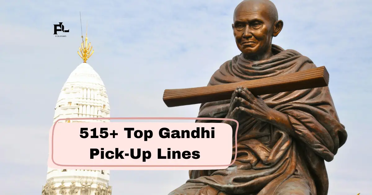 Gandhi Pick-Up Lines