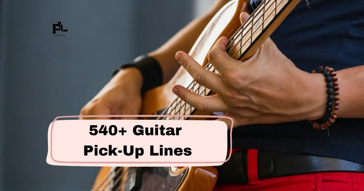 Guitar Pick-Up Lines