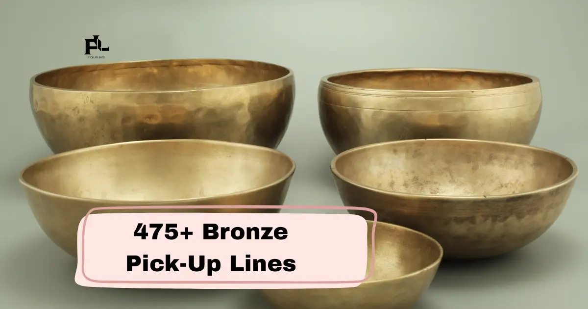 Bronze Pick-Up Lines