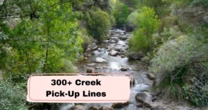 Creek Pick-Up Lines