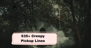 Creepy Pickup Lines