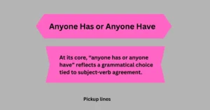 Anyone Has or Anyone Have