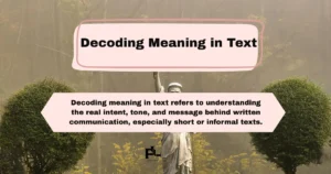 Decoding Meaning in Text
