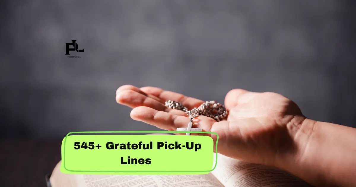 Grateful Pick-Up Lines