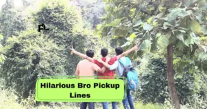 Hilarious Bro Pickup Lines