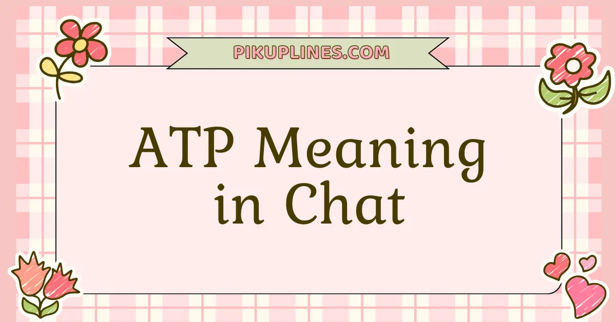 ATP Meaning in Chat