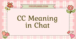 CC Meaning in Chat