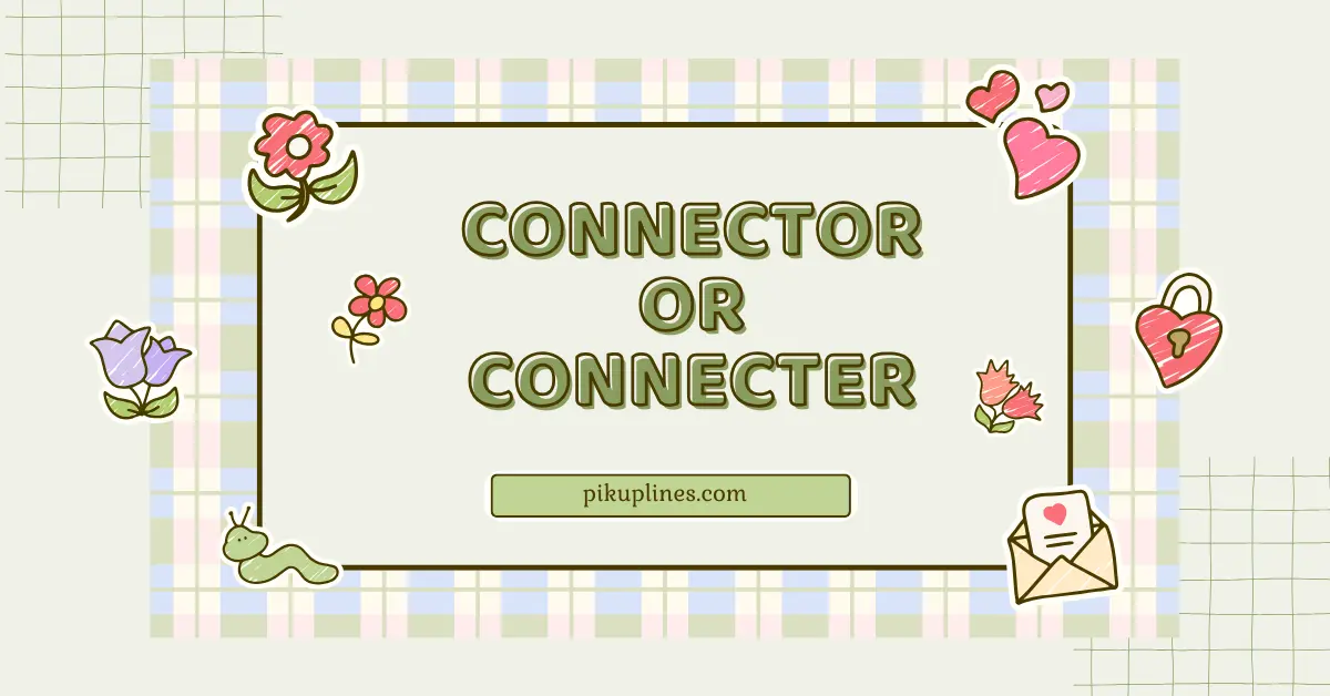 Connector or Connecter