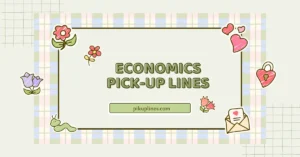 Economics Pick-Up Lines