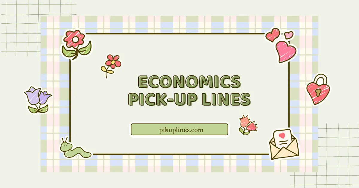 Economics Pick-Up Lines