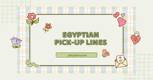 Egyptian Pick-Up Lines