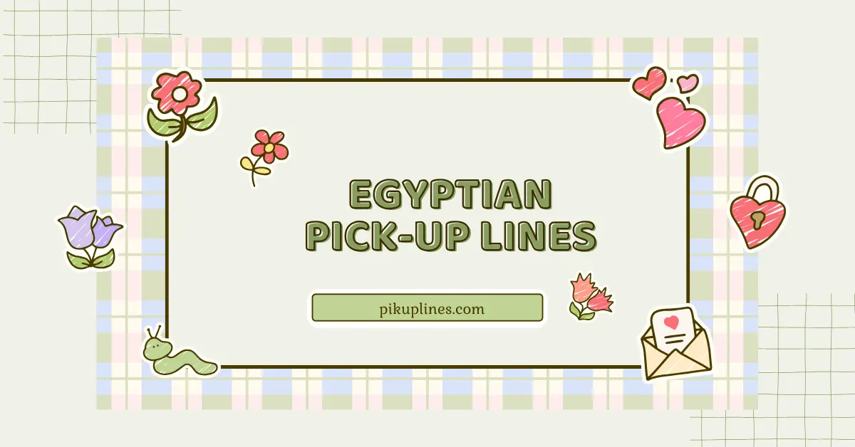 Egyptian Pick-Up Lines