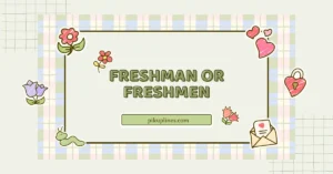 Freshman or Freshmen