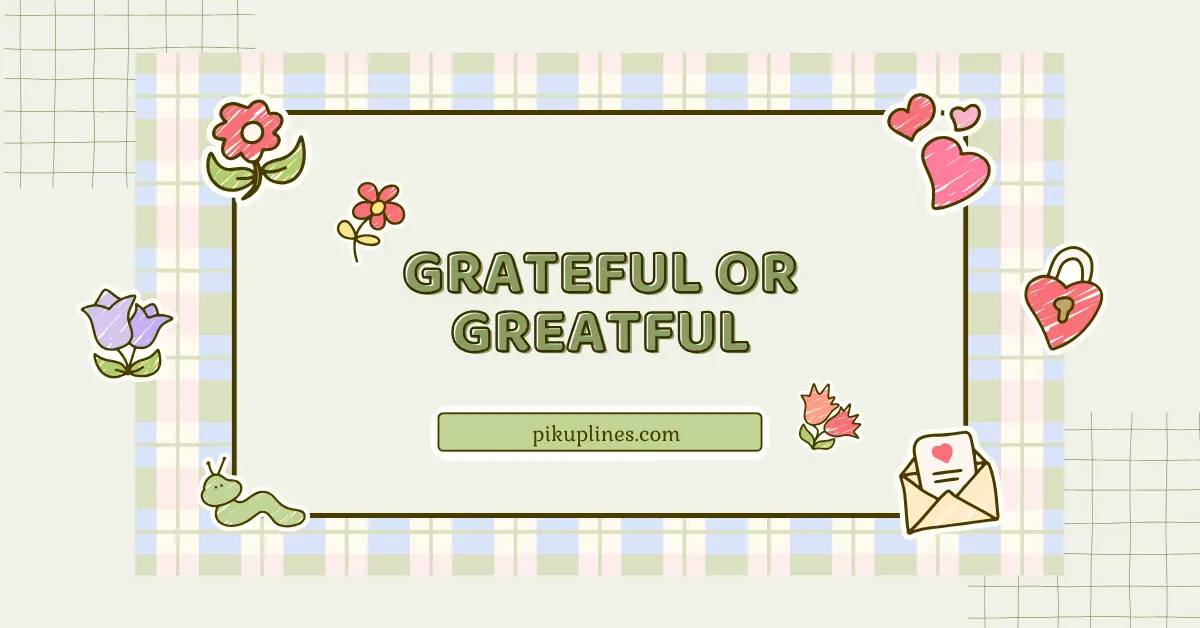 Grateful or Greatful