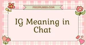 IG Meaning in Chat