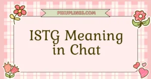 ISTG Meaning in Chat