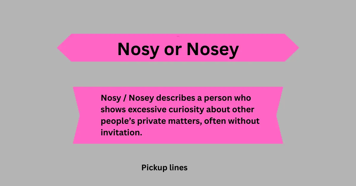 Nosy or Nosey