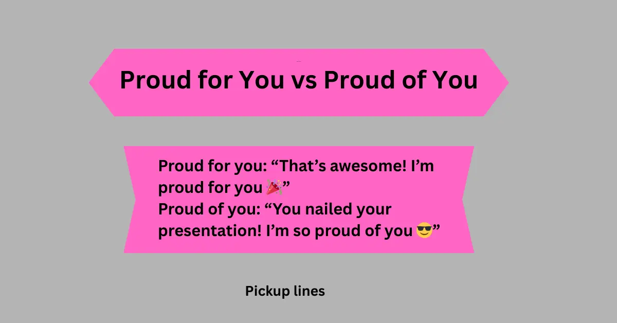 Proud for You vs Proud of You