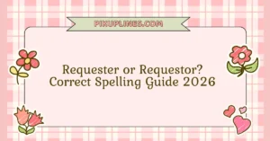 Requester or Requestor