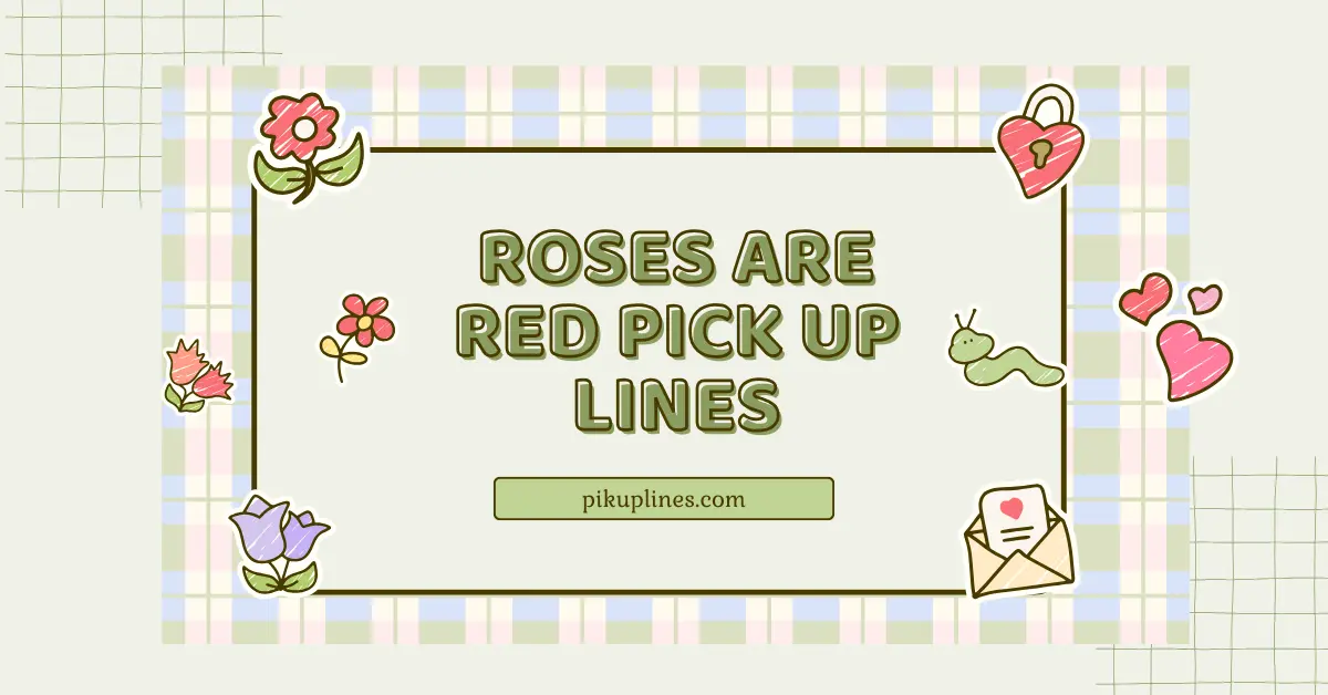 Roses Are Red Pick Up Lines