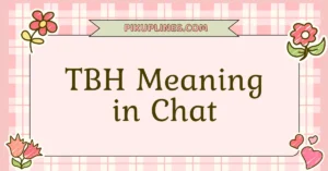 TBH Meaning in Chat