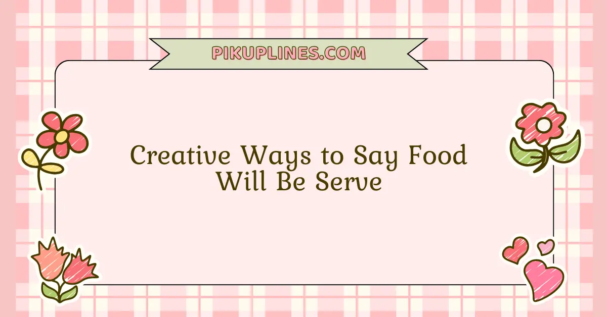 Ways to Say Food Will Be Served