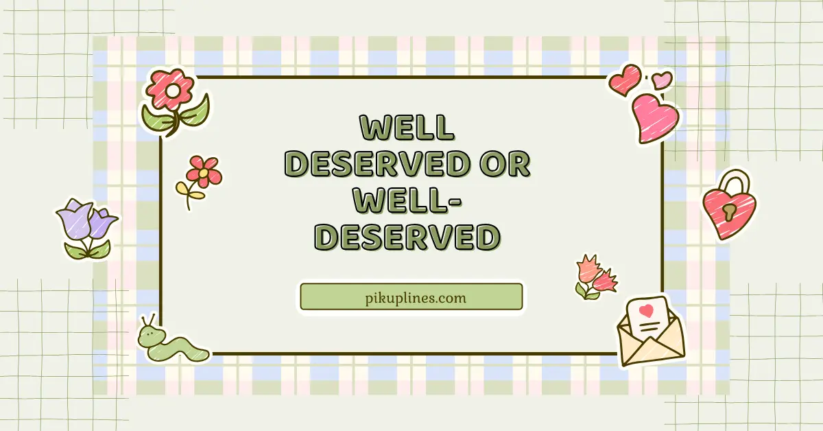 Well Deserved or Well-Deserved