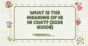 What Is the Meaning of IG in Chat?