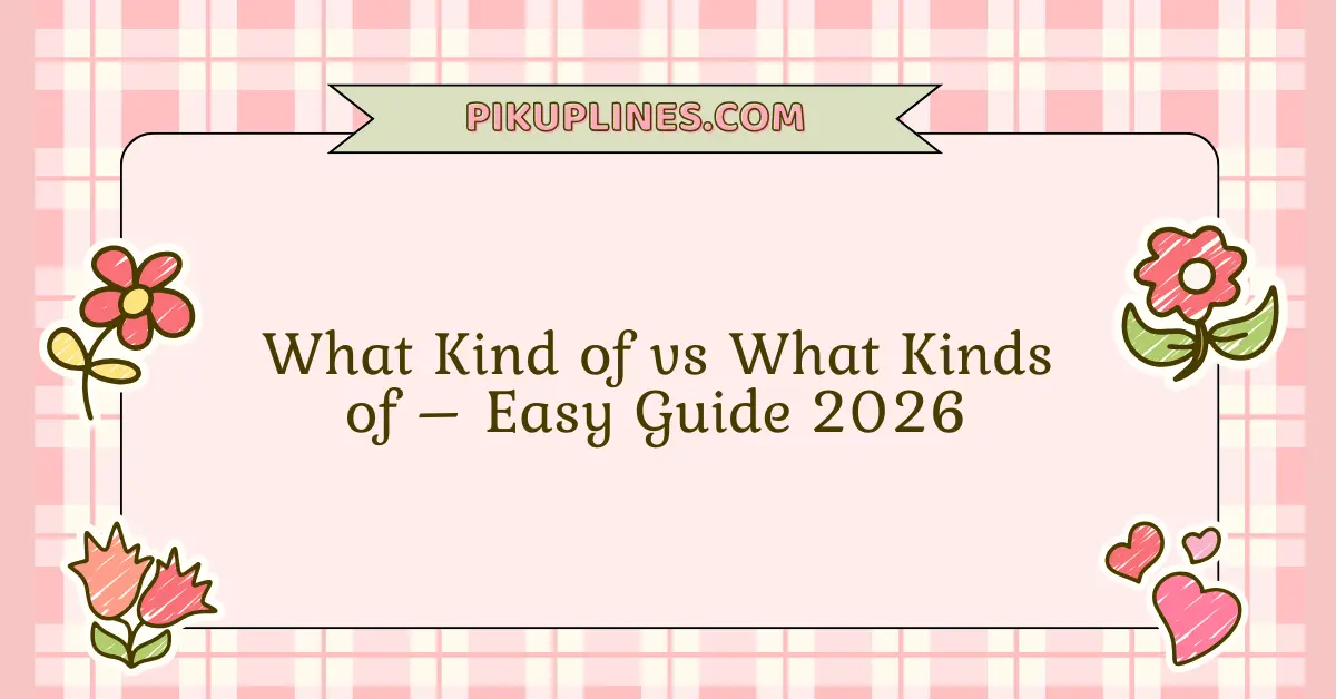 What Kind of vs What Kinds of