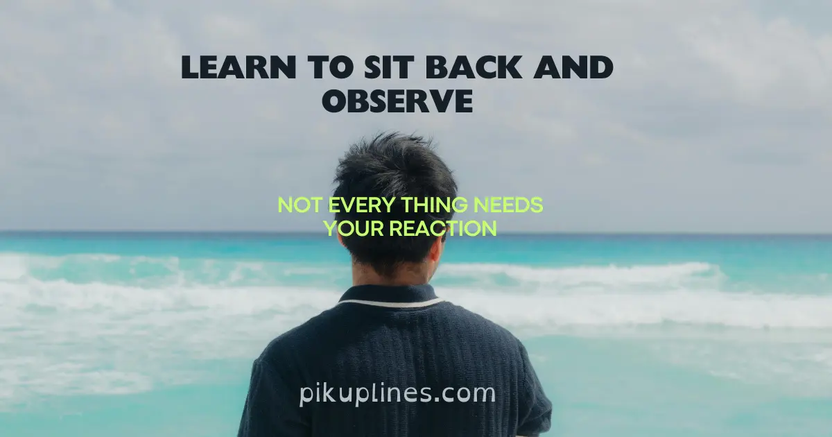 learn to sit back and observe
