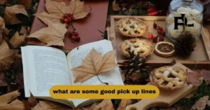 what are some good pick up lines