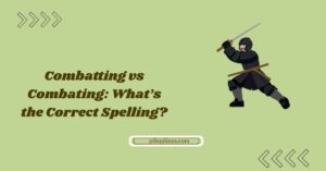 Combatting vs Combating